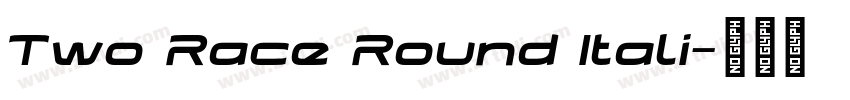Two Race Round Itali字体转换